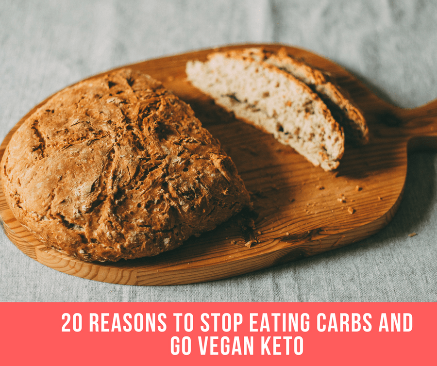 20 Reasons To STOP Eating Carbs And Go Vegan Keto