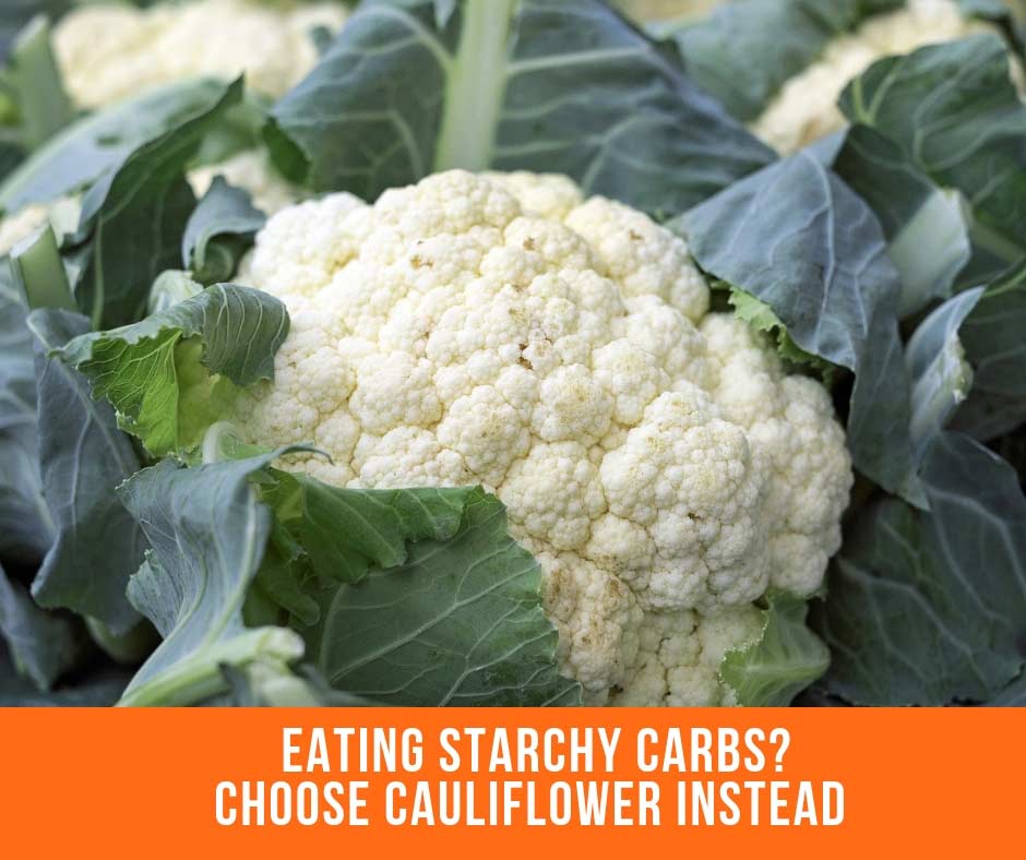 Eating Starchy Carbs? Choose Cauliflower Instead